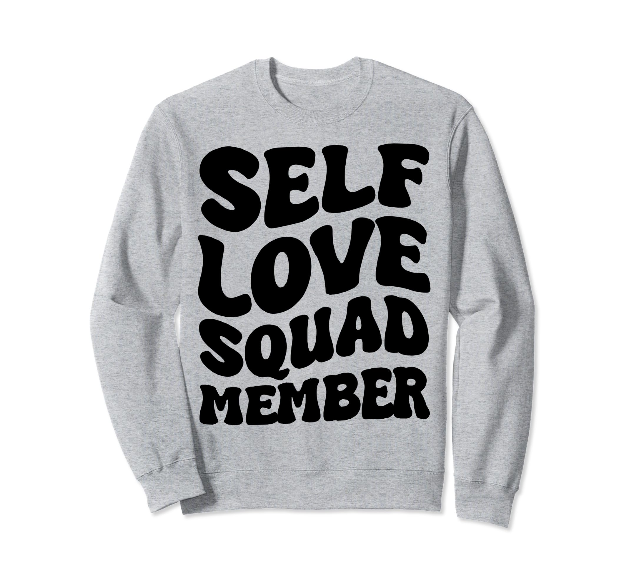 Self Love Squad Member Sweatshirt - Unique Graphic Men Women - T-Shirt, Sweatshirt, Hoodie