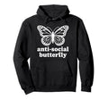 Antisocial Butterfly Funny Hoodie - Graphic Print Unisex - T-Shirt, Sweatshirt, Hoodie