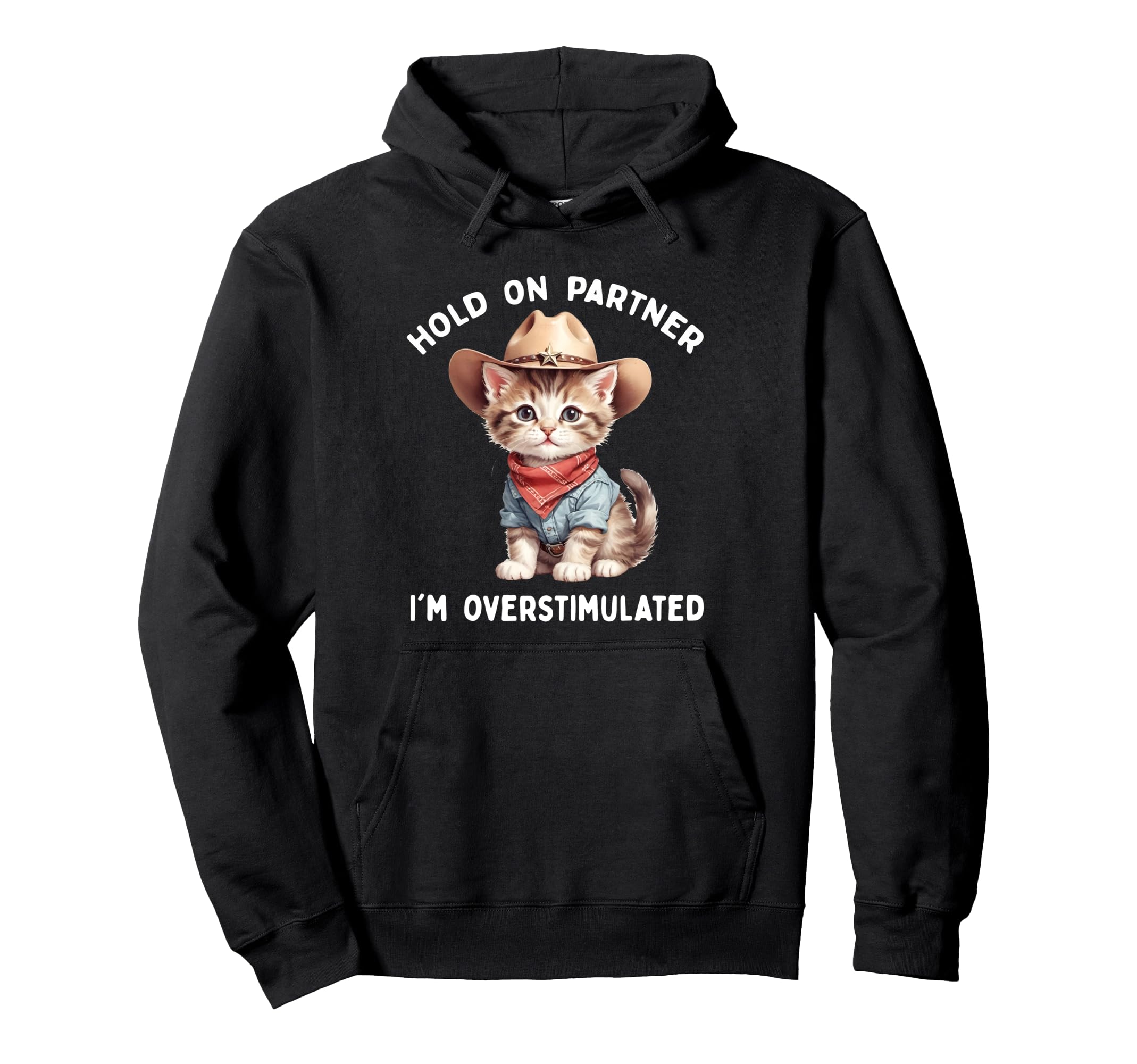 Hold Partner Im Overstimulated Cat Hoodie - Casual Everyday Wear Men Women - T-Shirt, Sweatshirt, Hoodie