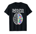 Brain Works Differently Autism T-Shirt - Custom Art Print for Adults - T-Shirt, Sweatshirt, Hoodie
