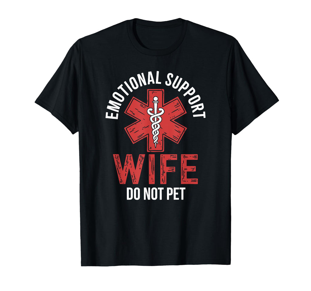 Emotional Support Wife Do Not Pet T-Shirt - Streetwear Style Unisex - T-Shirt, Sweatshirt, Hoodie