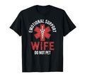 Emotional Support Wife Do Not Pet T-Shirt - Streetwear Style Unisex - T-Shirt, Sweatshirt, Hoodie
