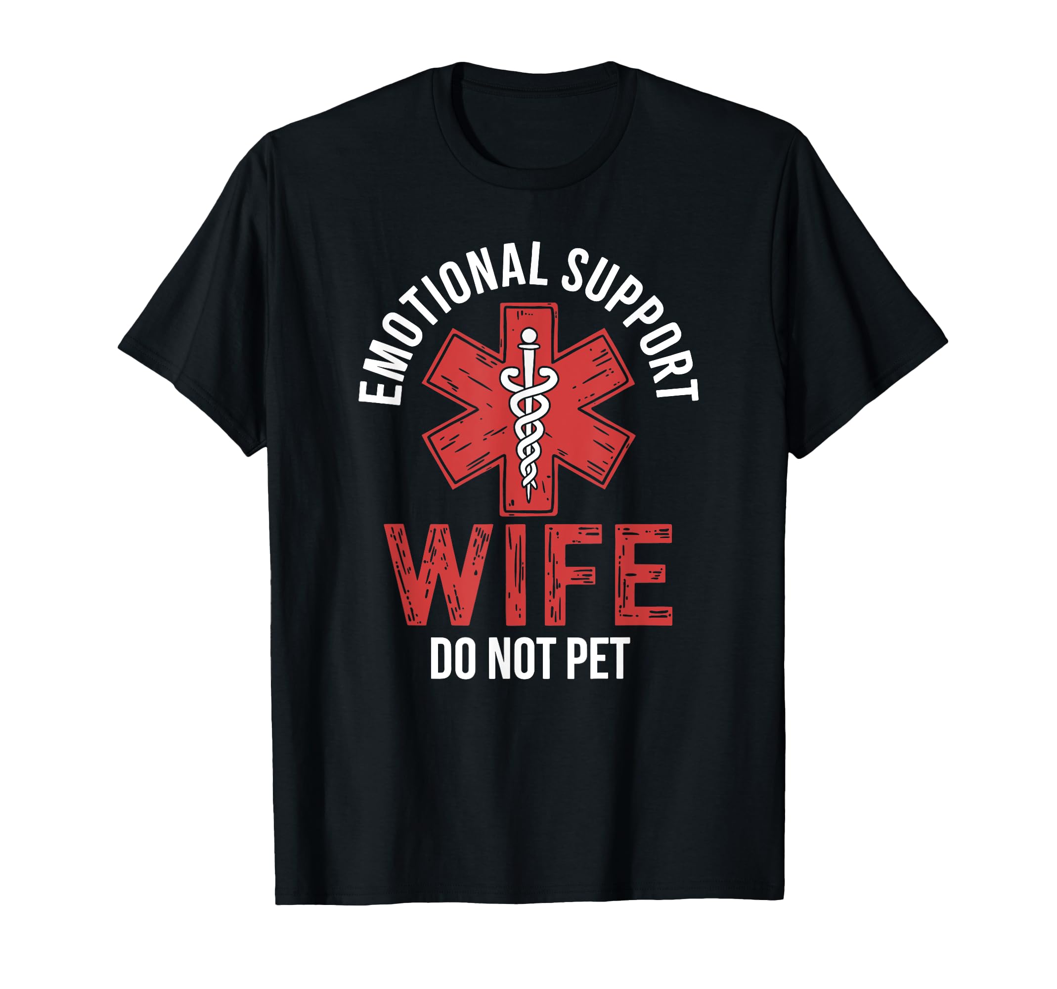 Emotional Support Wife Do Not Pet T-Shirt - Streetwear Style Unisex - T-Shirt, Sweatshirt, Hoodie
