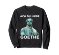 Johann Wolfgang Von Goethe Sweatshirt - Aesthetic Graphic for Adults - T-Shirt, Sweatshirt, Hoodie