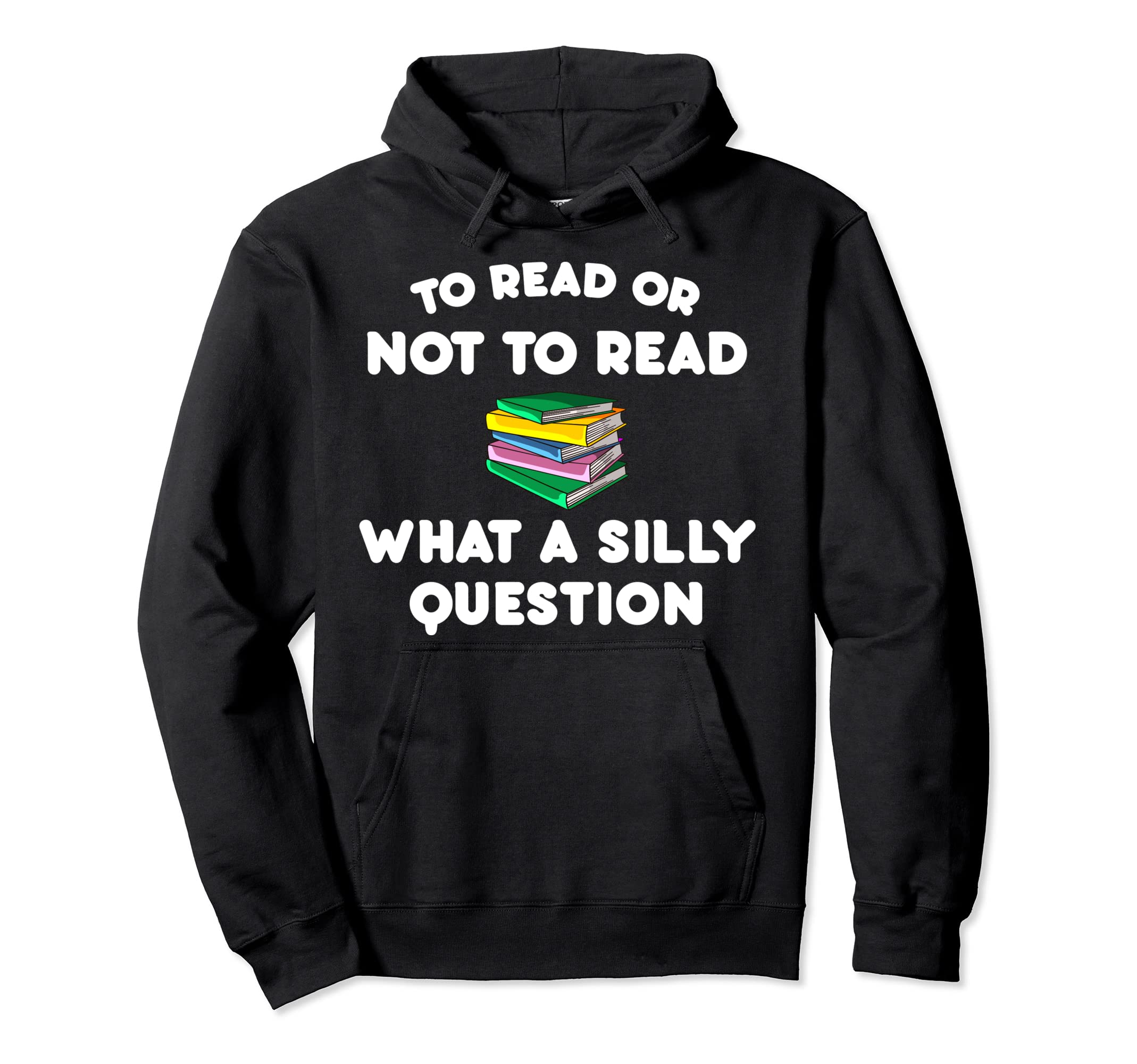 Bookworm Book Lover To Read Or Not To Hoodie - Novelty Apparel for Adults - T-Shirt, Sweatshirt, Hoodie