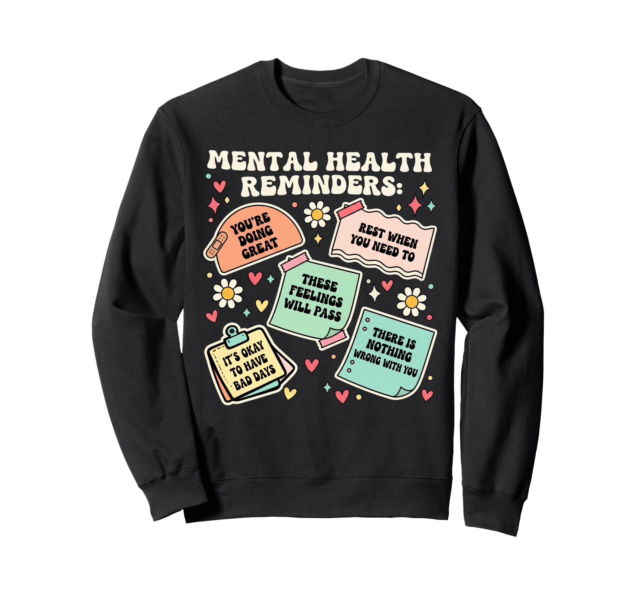 Mental Health Reminder Anxiety Positive Sweatshirt - Trendy Graphic Unisex - T-Shirt, Sweatshirt, Hoodie