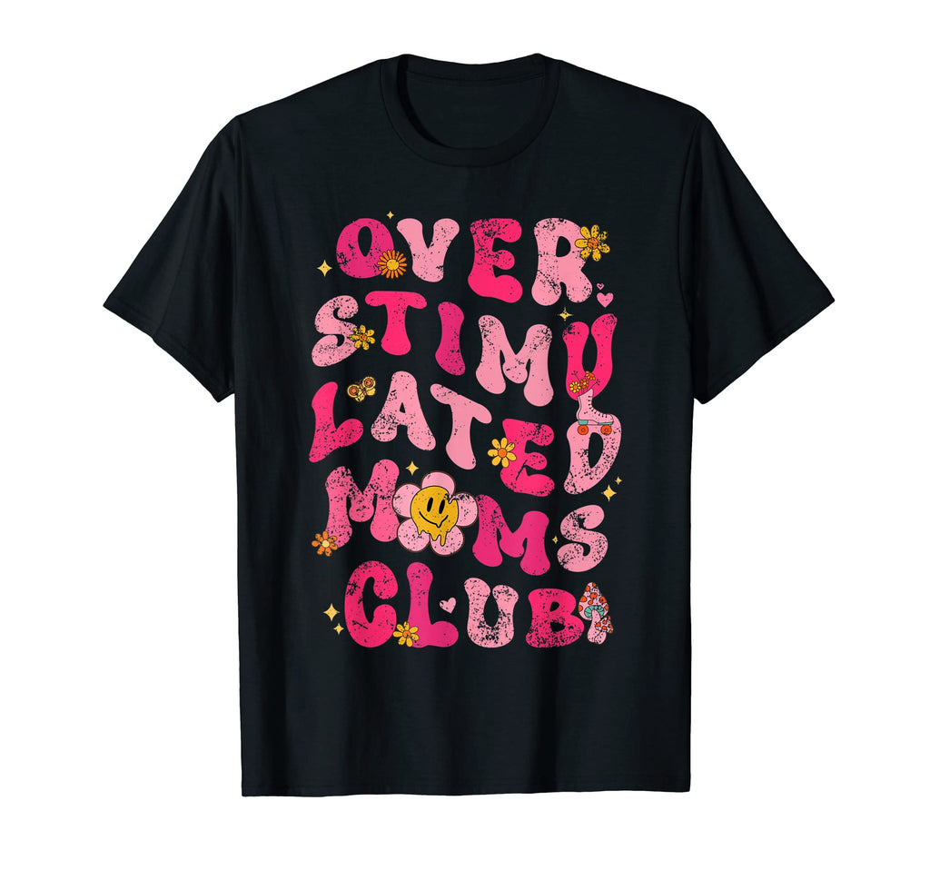 Overstimulated Moms Club T-Shirt - Trendy Graphic Men Women - T-Shirt, Sweatshirt, Hoodie