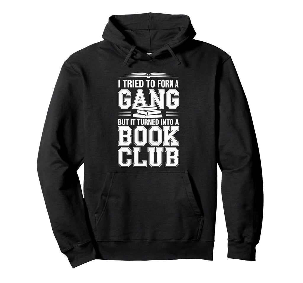 Started Gang Became Book Club Hoodie - Graphic Print Unisex - T-Shirt, Sweatshirt, Hoodie