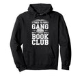 Started Gang Became Book Club Hoodie - Graphic Print Unisex - T-Shirt, Sweatshirt, Hoodie