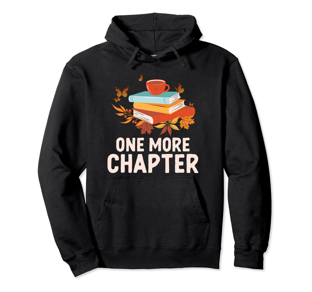 One More Chapter Funny Reading Quotes Hoodie - Unique Graphic Unisex - T-Shirt, Sweatshirt, Hoodie