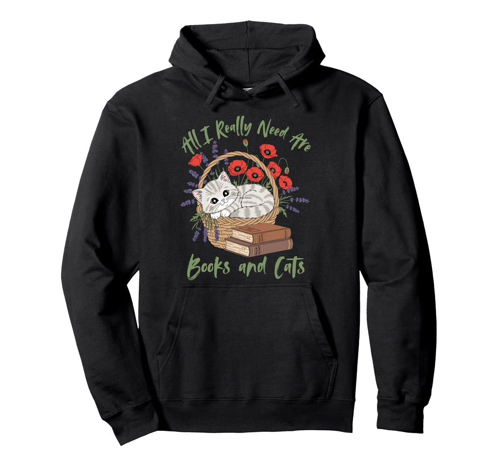 All I Really Need Are Books And Cats Hoodie - Streetwear Style Men Women - T-Shirt, Sweatshirt, Hoodie