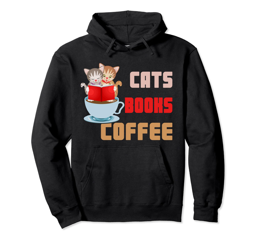 Cats Books Coffee Feline Java Pet Gift Hoodie - Unique Graphic Men Women - T-Shirt, Sweatshirt, Hoodie