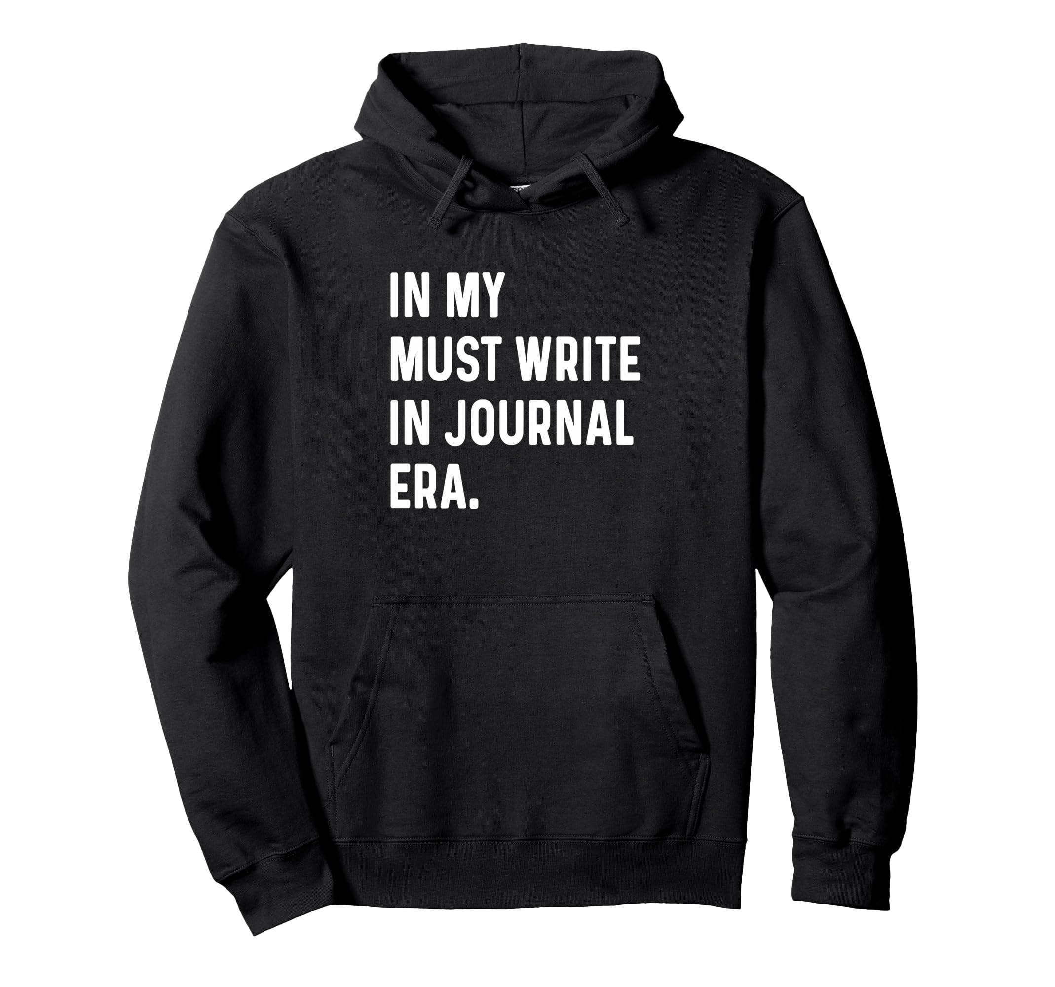 My Must Write Journal Era Hoodie - Fun Novelty Design Men Women - T-Shirt, Sweatshirt, Hoodie