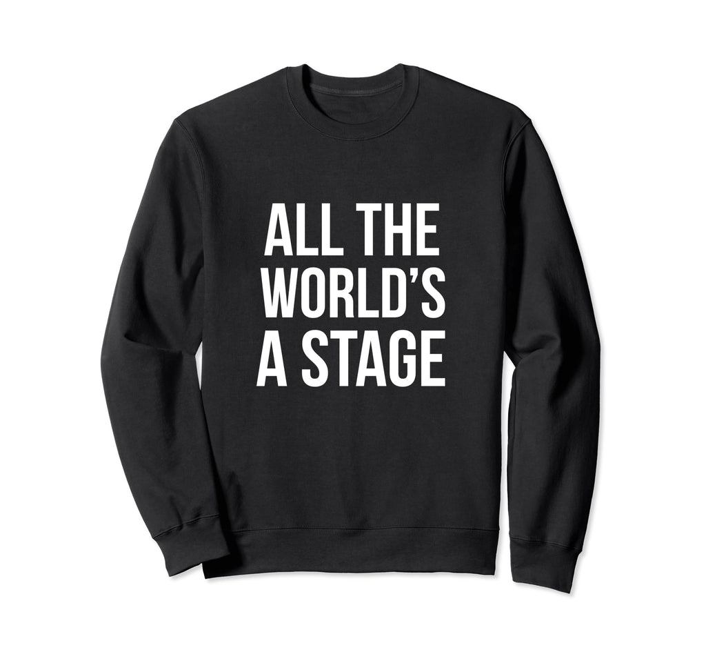 Shakespeare All Worlds Stage As You Sweatshirt - Unique Graphic for Adults - T-Shirt, Sweatshirt, Hoodie