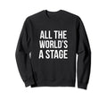 Shakespeare All Worlds Stage As You Sweatshirt - Unique Graphic for Adults - T-Shirt, Sweatshirt, Hoodie