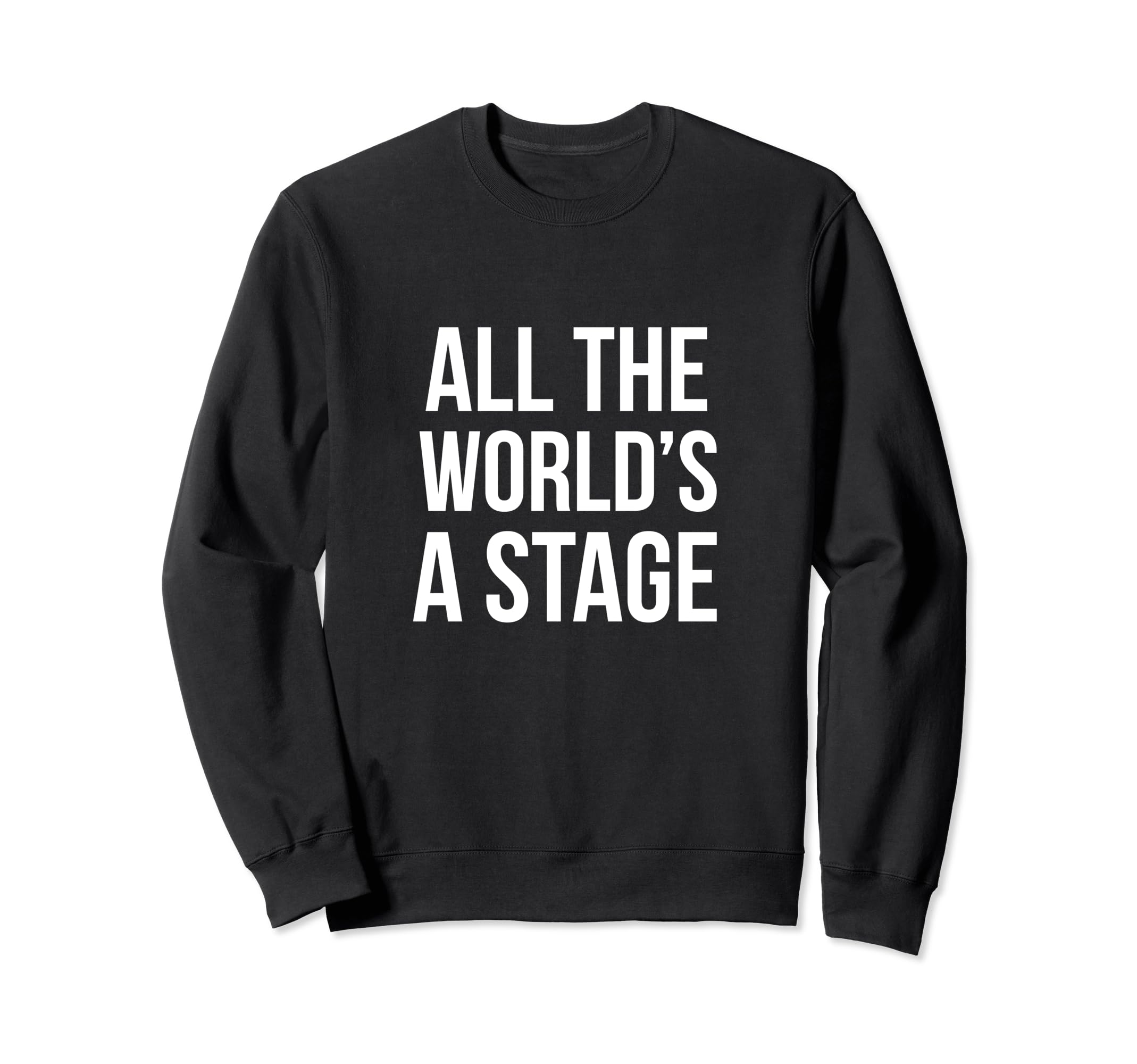 Shakespeare All Worlds Stage As You Sweatshirt - Unique Graphic for Adults - T-Shirt, Sweatshirt, Hoodie