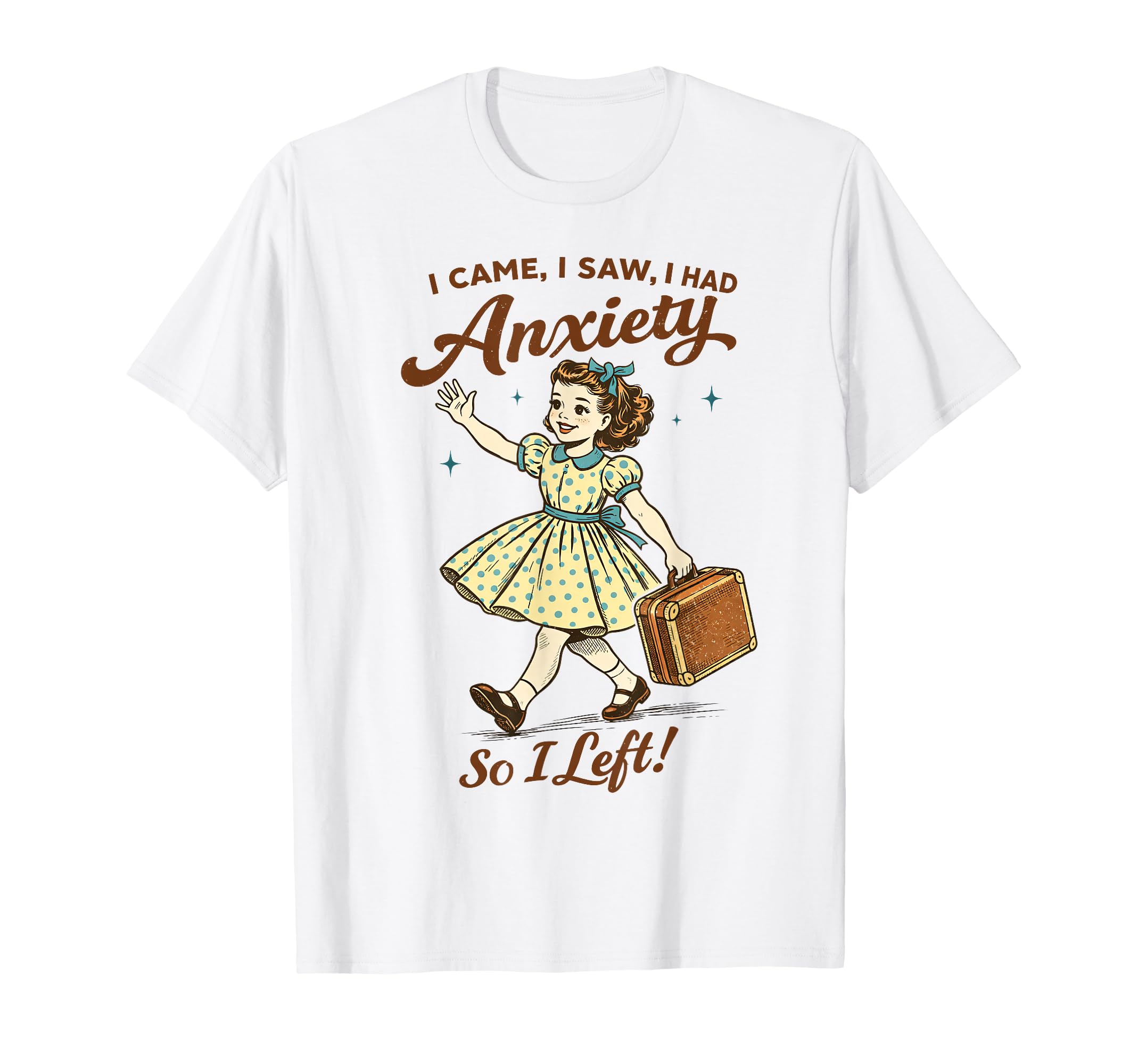 Mental Health Funny I Came Saw I Had T-Shirt - Trendy Graphic Unisex - T-Shirt, Sweatshirt, Hoodie