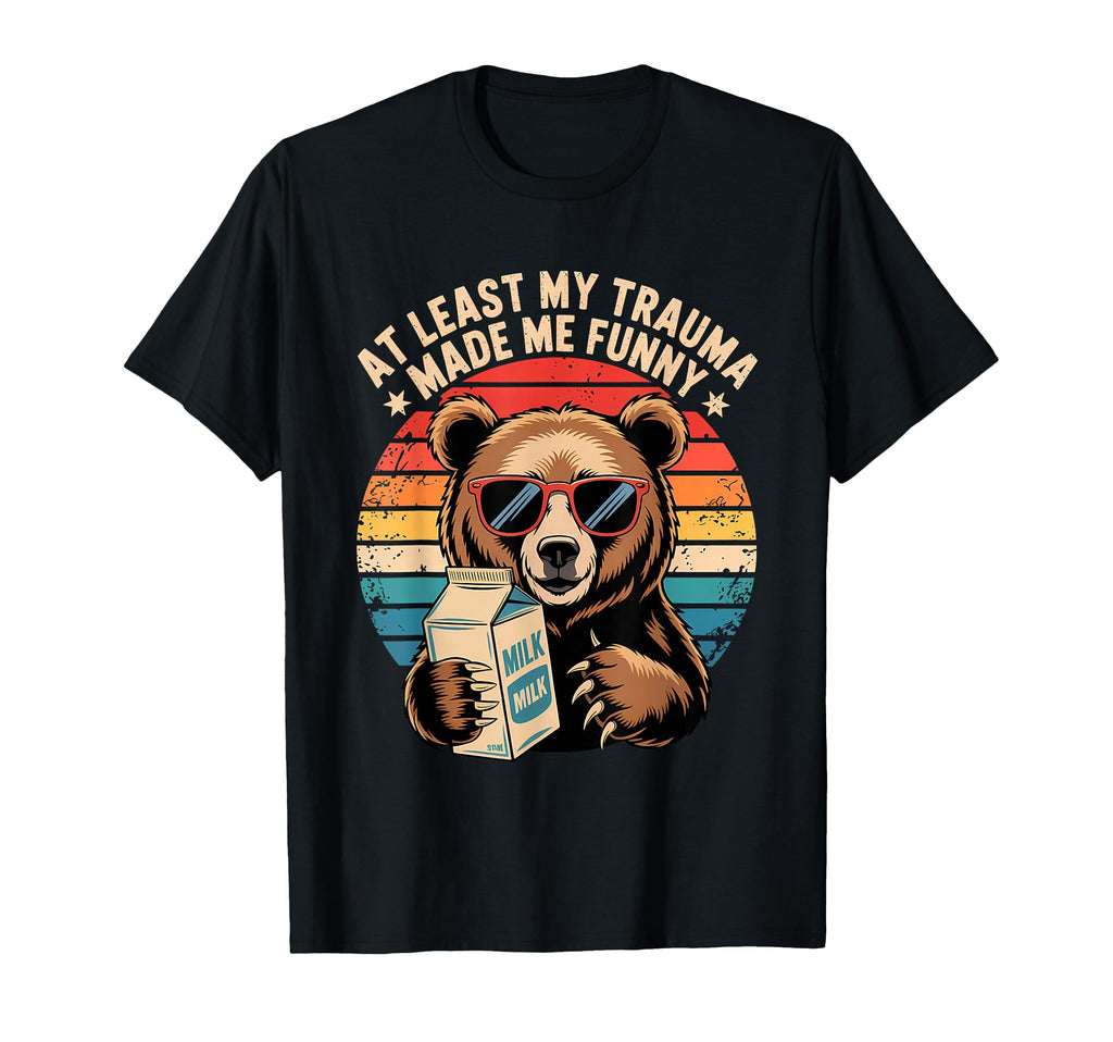 Least My Trauma Made Me Funny T-Shirt - Aesthetic Graphic for Adults - T-Shirt, Sweatshirt, Hoodie