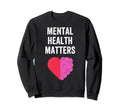Mental Health Matters Brain And Heart Sweatshirt - Custom Art Print Unisex - T-Shirt, Sweatshirt, Hoodie