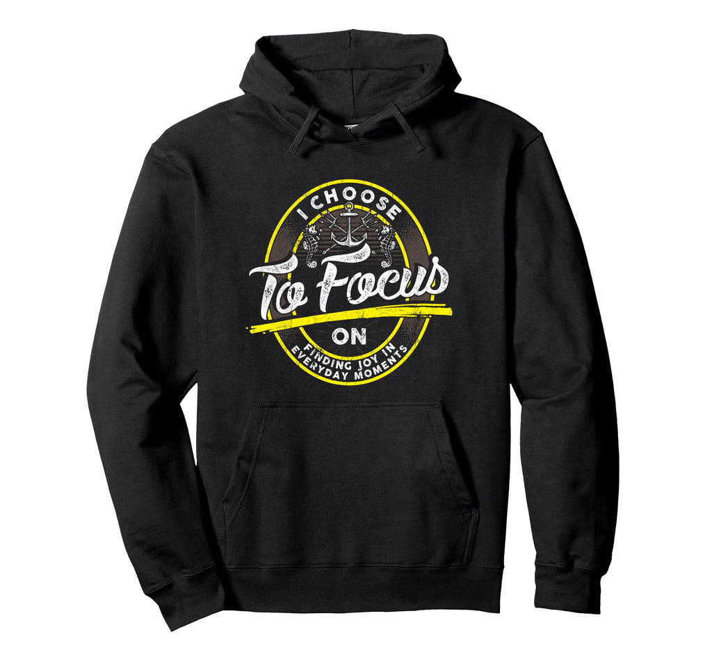 Choose To Focus Finding Joy Life Coach Hoodie - Graphic Print for Adults - T-Shirt, Sweatshirt, Hoodie