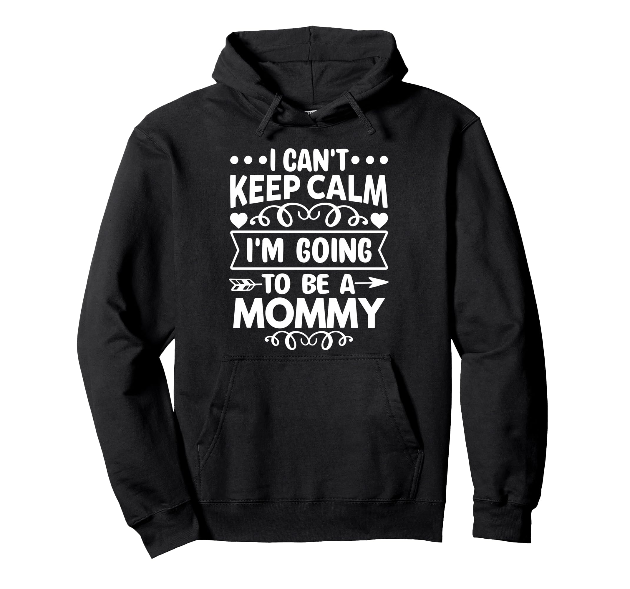 I Cant Keep Calm Im Going To Be Mommy Hoodie - Custom Art Print Men Women - T-Shirt, Sweatshirt, Hoodie