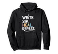 Write Sip Heal Repeat Writers Coffee Hoodie - Streetwear Style for Adults - T-Shirt, Sweatshirt, Hoodie