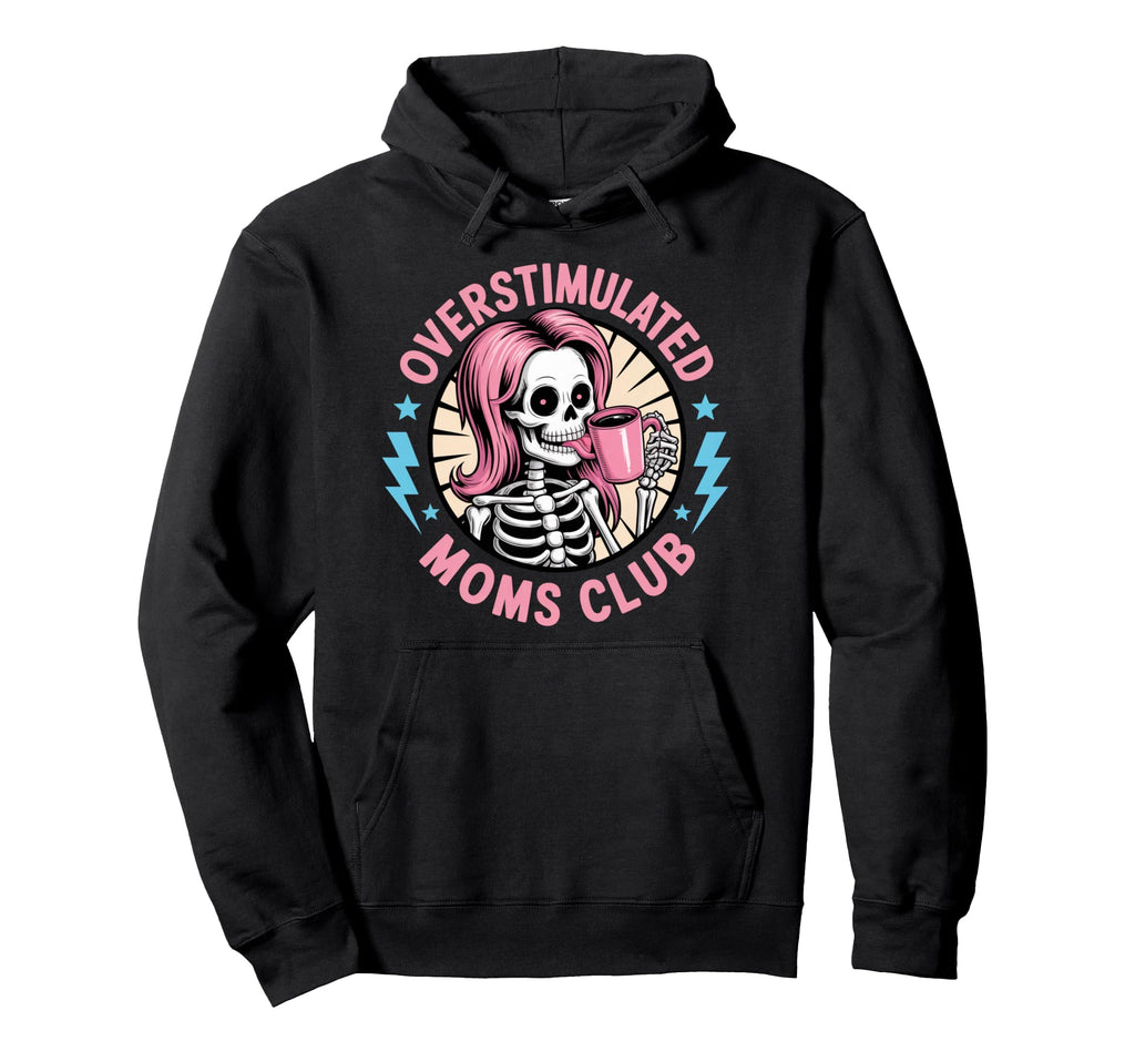 Overstimulated Moms Club Skeleton Coffee Hoodie - Trendy Graphic Unisex - T-Shirt, Sweatshirt, Hoodie
