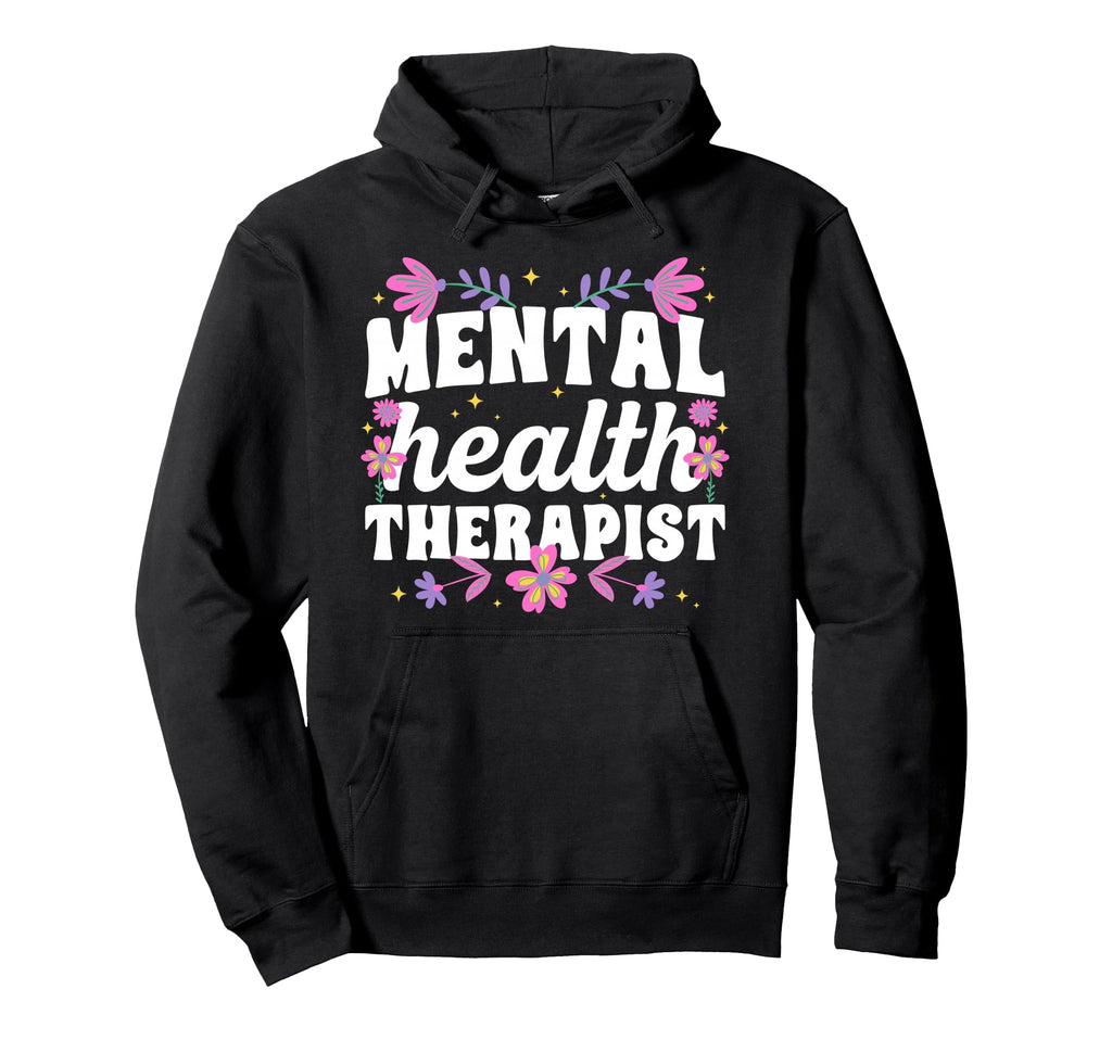 Mental Health Therapist Mental Hoodie - Fun Novelty Design for Adults - T-Shirt, Sweatshirt, Hoodie