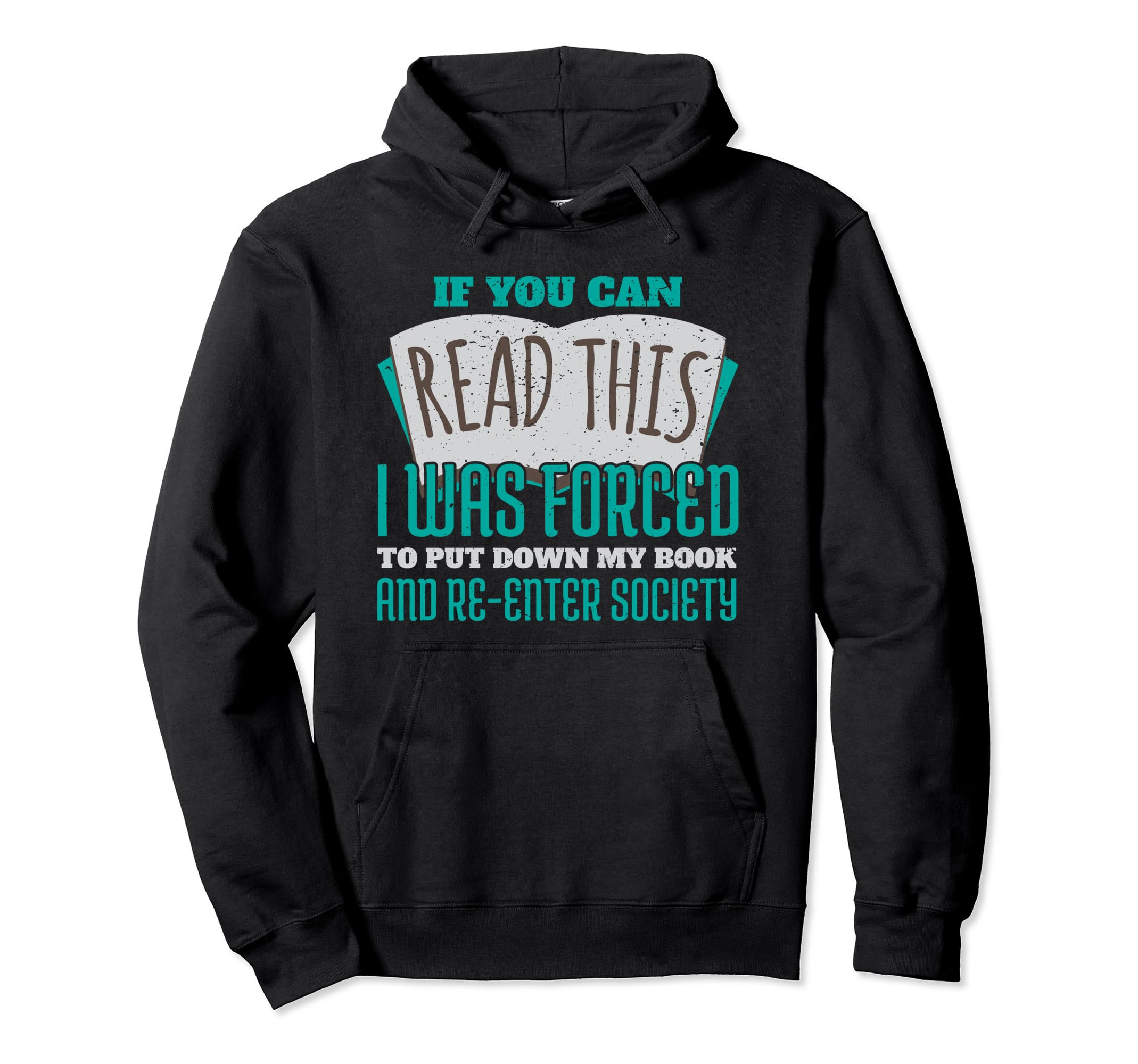 If You Can Read This I Was Forced To Hoodie - Novelty Apparel Men Women - T-Shirt, Sweatshirt, Hoodie