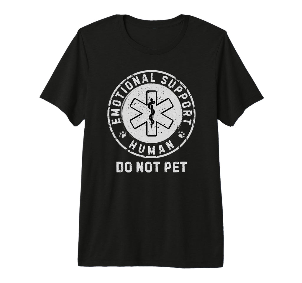 Emotional Support Human Do Not Pet T-Shirt - Casual Everyday Wear Unisex - T-Shirt, Sweatshirt, Hoodie