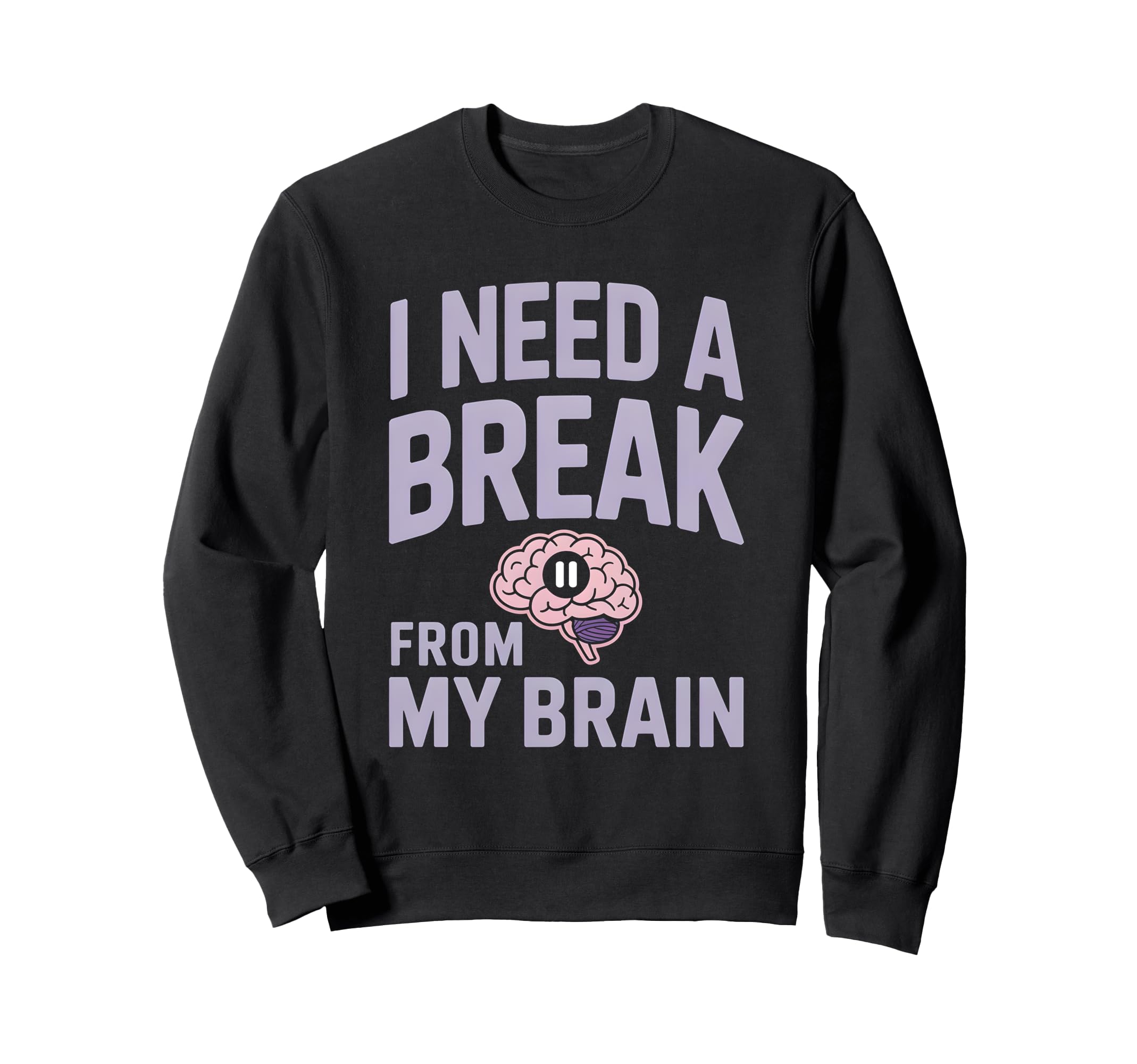 I Need Break From My Brain Sweatshirt - Minimalist Print Men Women - T-Shirt, Sweatshirt, Hoodie