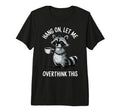 Hang Let Me Overthink This Tri Blend T-Shirt - Minimalist Print Unisex - T-Shirt, Sweatshirt, Hoodie