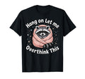 Philosopher Thinker Overthinker T-Shirt - Streetwear Style Unisex - T-Shirt, Sweatshirt, Hoodie