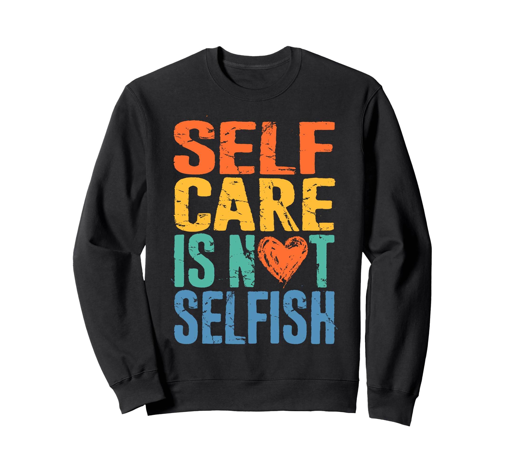Self Care Is Not Selfish Mental Sweatshirt - Minimalist Print Unisex - T-Shirt, Sweatshirt, Hoodie