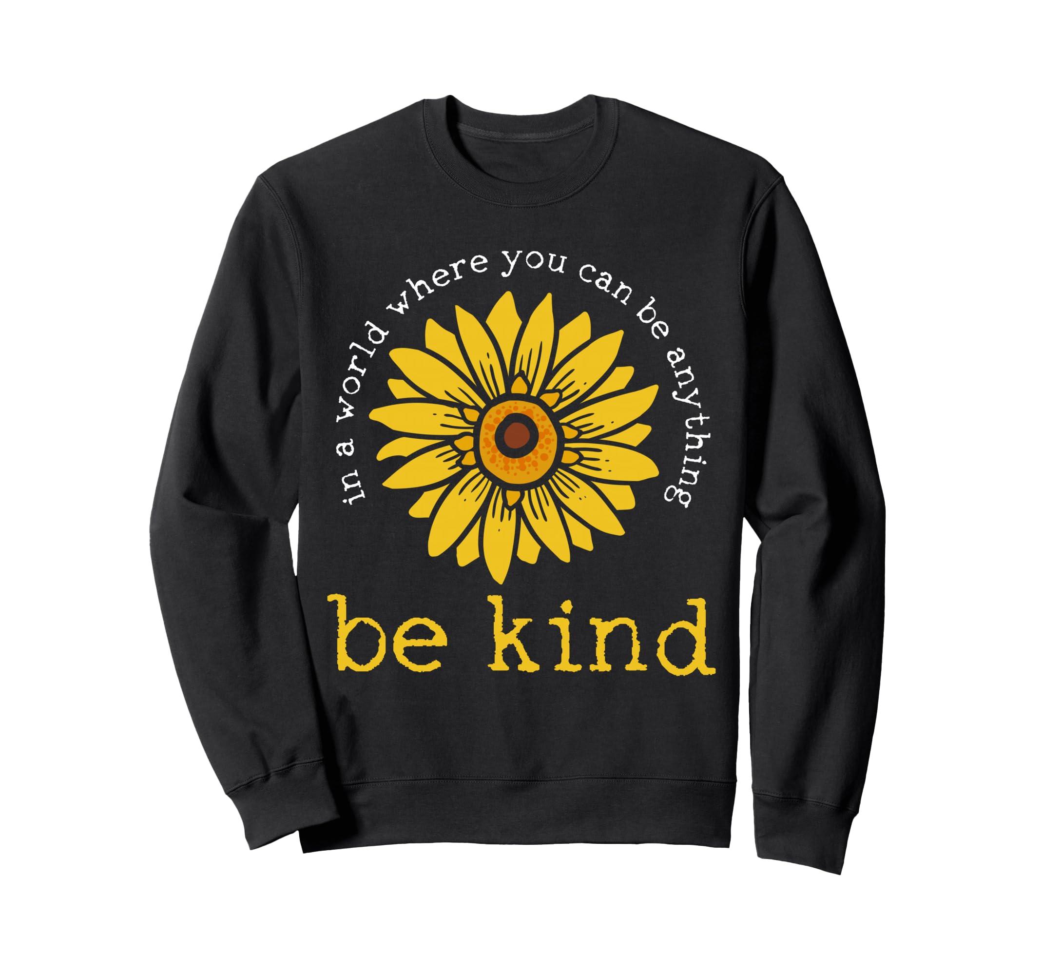 World Where You Can Be Sweatshirt - Casual Everyday Wear Men Women - T-Shirt, Sweatshirt, Hoodie