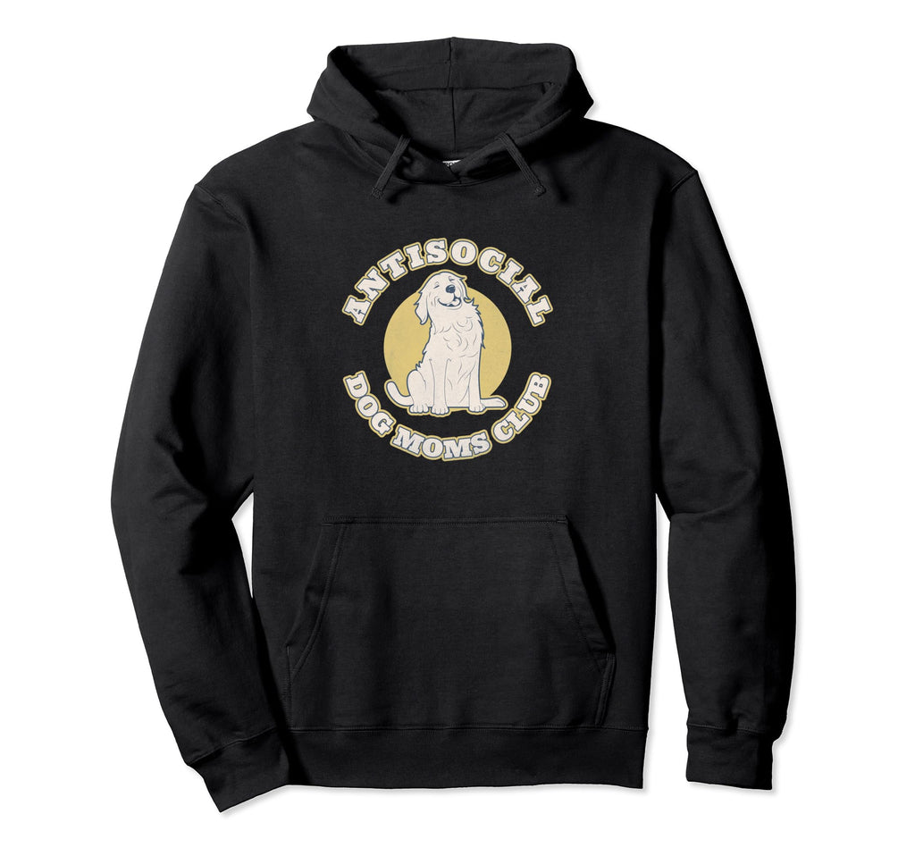 Antisocial Dog Moms Club Funny Hoodie - Fun Novelty Design Unisex - T-Shirt, Sweatshirt, Hoodie