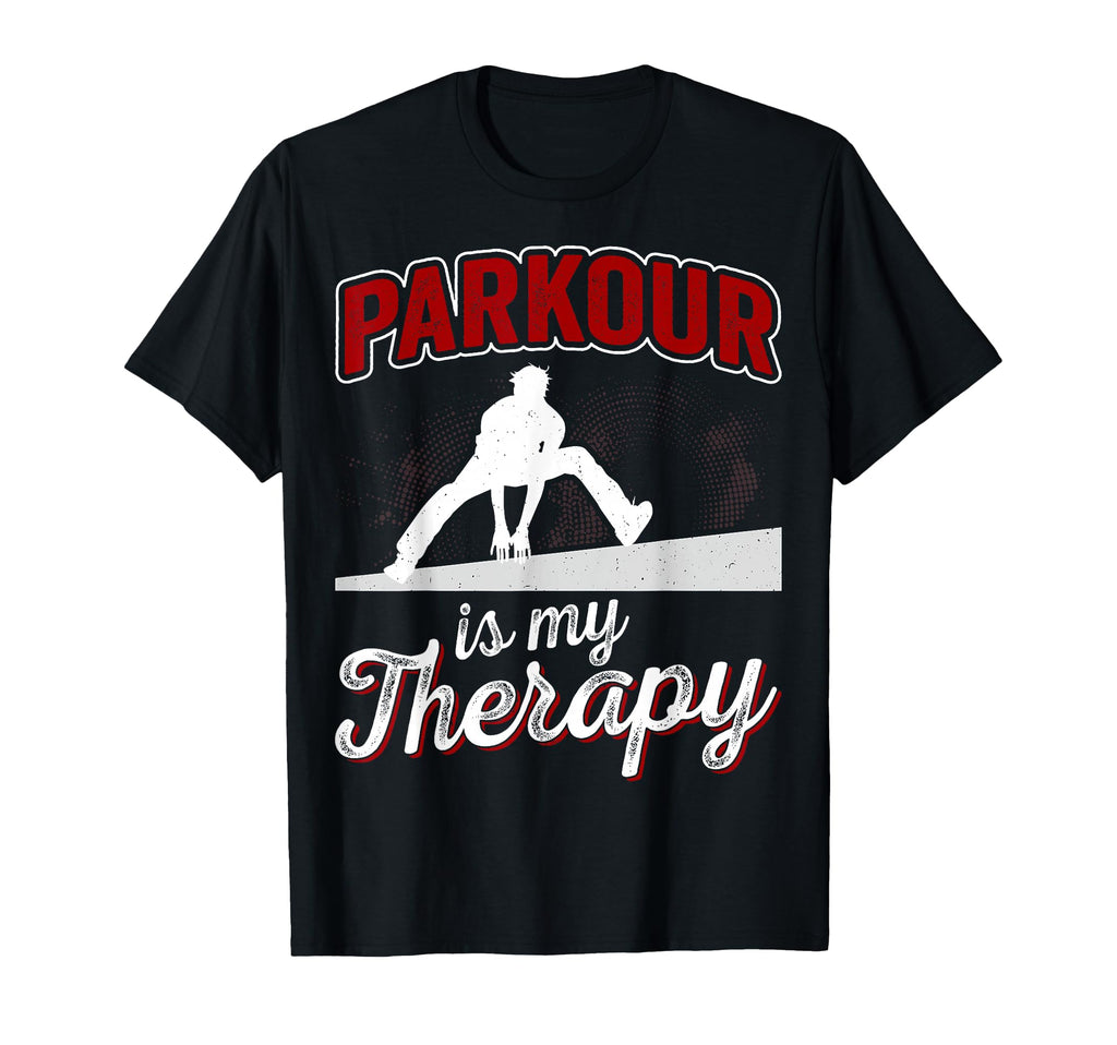 Parkour Is My Therapy Funny Parkour Runner T-Shirt - Graphic Print Unisex - T-Shirt, Sweatshirt, Hoodie