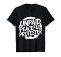 Unpaid Peaceful Protester Freedom T-Shirt - Minimalist Print for Adults - T-Shirt, Sweatshirt, Hoodie