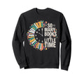 So Many Books Little Time Book Sweatshirt - Minimalist Print Men Women - T-Shirt, Sweatshirt, Hoodie