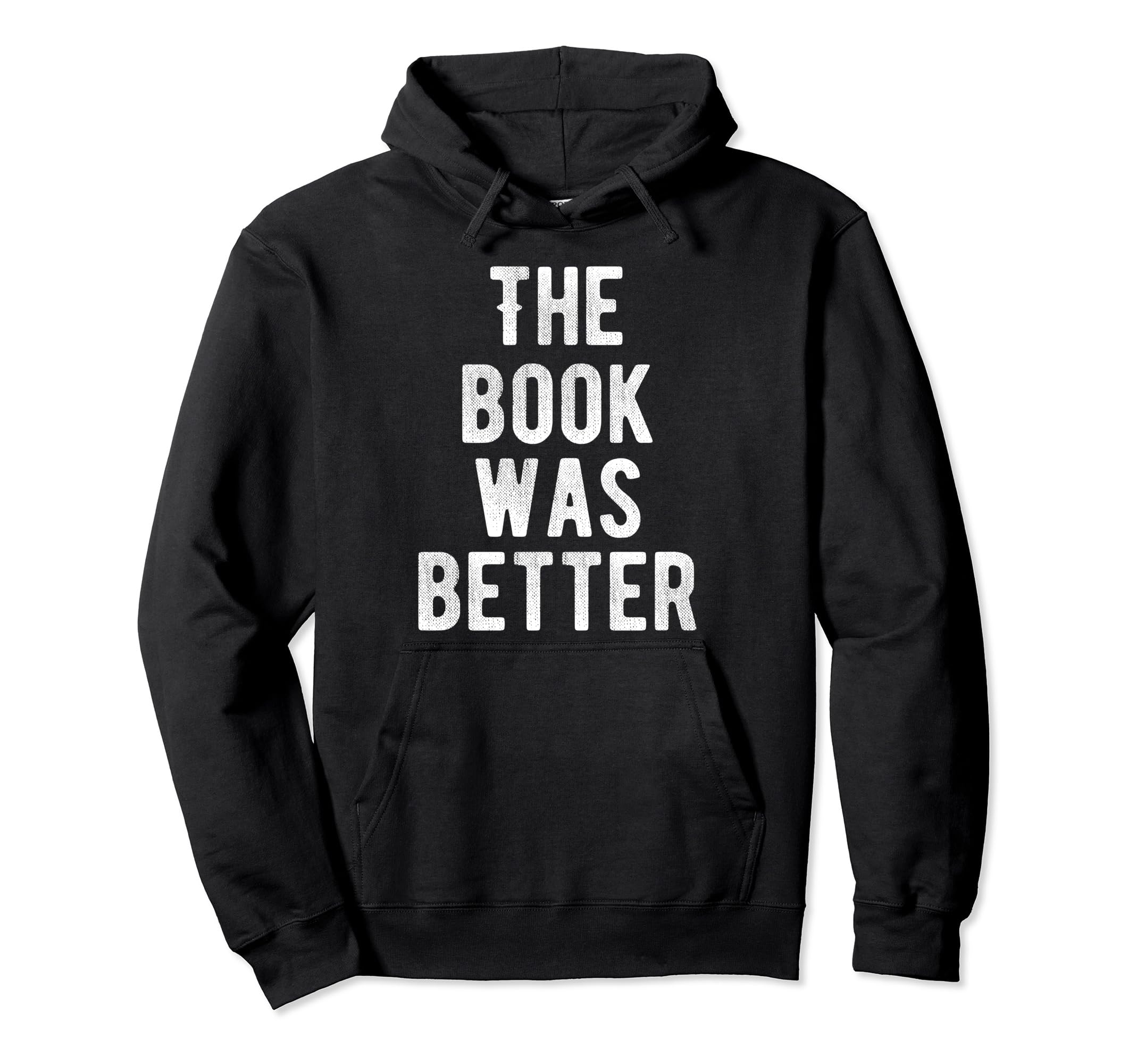 Book Was Better Funny Bookworm Abibliophobia Hoodie - Graphic Print Unisex - T-Shirt, Sweatshirt, Hoodie