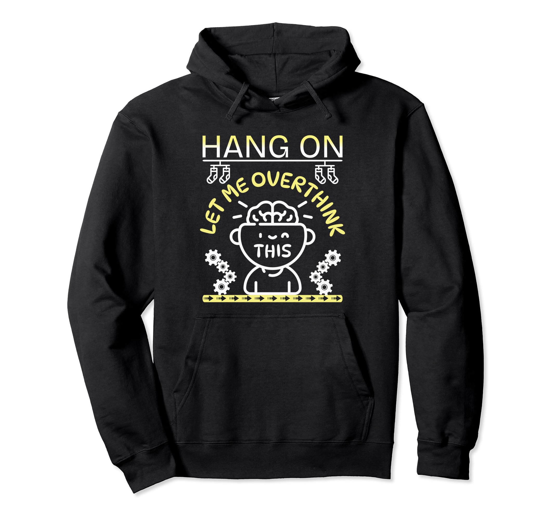 Funny Hang Let Me Overthink This Hoodie - Trendy Graphic Men Women - T-Shirt, Sweatshirt, Hoodie