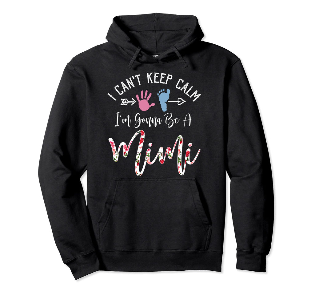 I Cant Keep Calm Im Gonna Be Mimi Hoodie - Custom Art Print Unisex - T-Shirt, Sweatshirt, Hoodie