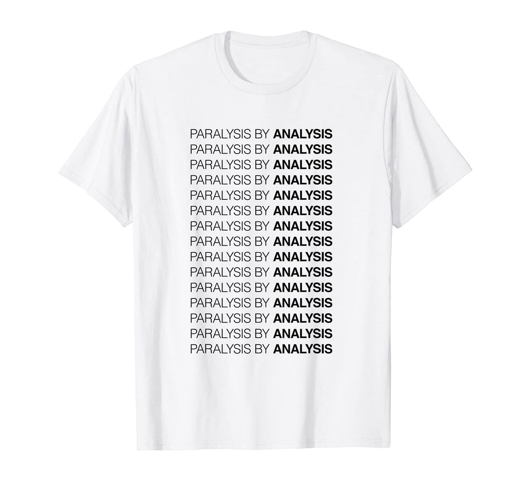 Paralysis Analysis T-Shirt - Aesthetic Graphic Unisex - T-Shirt, Sweatshirt, Hoodie