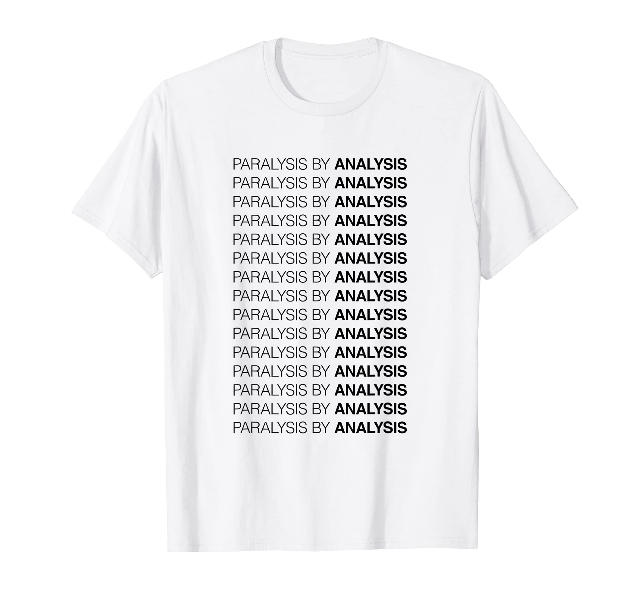 Paralysis Analysis T-Shirt - Aesthetic Graphic Unisex - T-Shirt, Sweatshirt, Hoodie