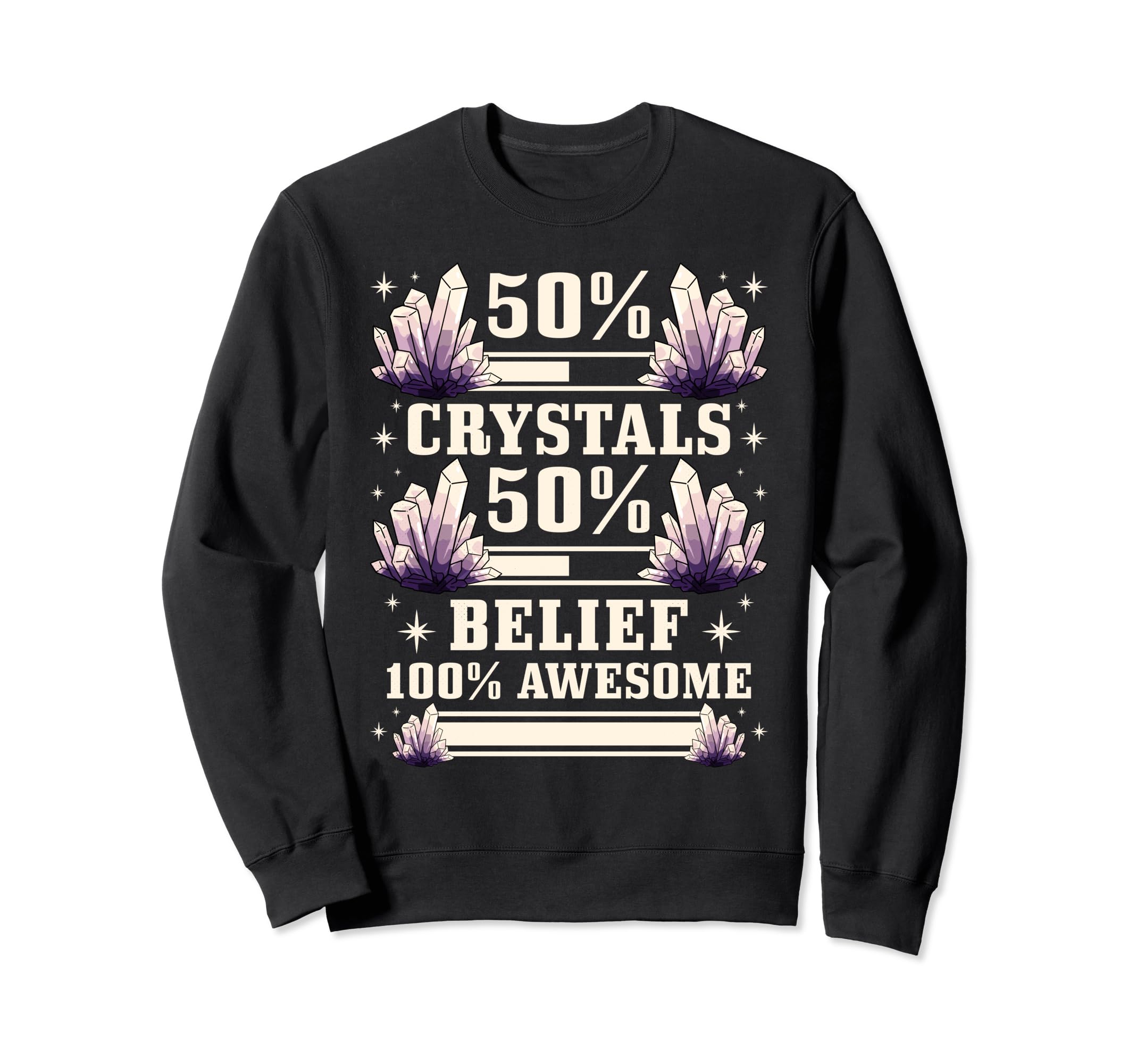 Healing 50 Crystals 50 Belief 100 Sweatshirt - Unique Graphic Unisex - T-Shirt, Sweatshirt, Hoodie