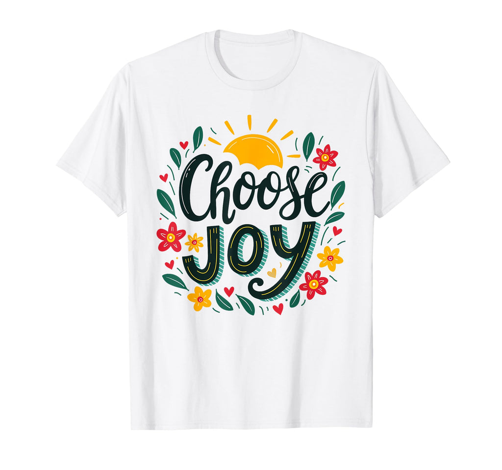 Fun Choose Joy Encouraging T-Shirt - Aesthetic Graphic Unisex - T-Shirt, Sweatshirt, Hoodie