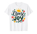 Fun Choose Joy Encouraging T-Shirt - Aesthetic Graphic Unisex - T-Shirt, Sweatshirt, Hoodie