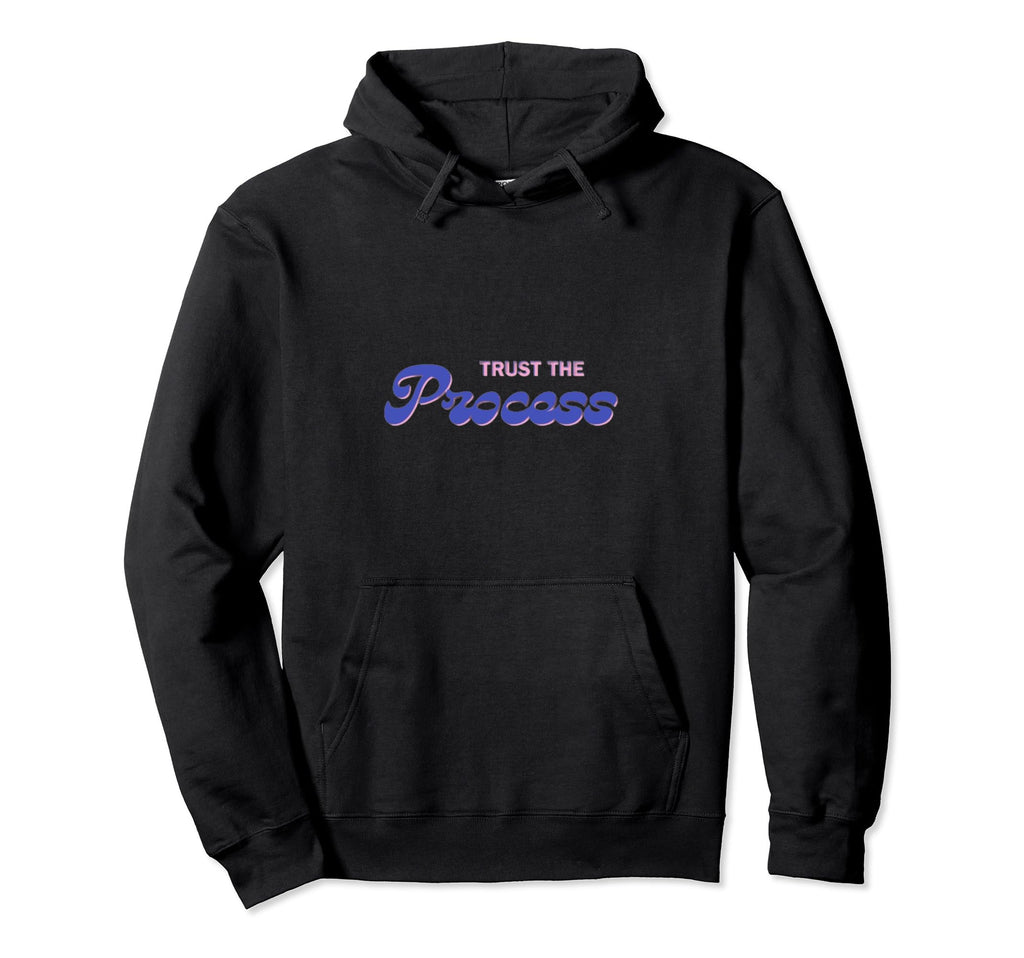 Trust Process Hoodie - Casual Everyday Wear Men Women - T-Shirt, Sweatshirt, Hoodie