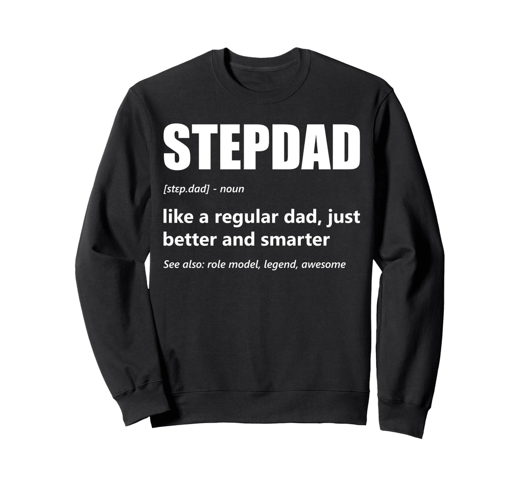 Stepdad Definition Fathers Day Sweatshirt - Fun Novelty Design for Adults - T-Shirt, Sweatshirt, Hoodie