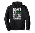 Dont Be Be Real End Stigma Mental Health Hoodie - Trendy Graphic Men Women - T-Shirt, Sweatshirt, Hoodie